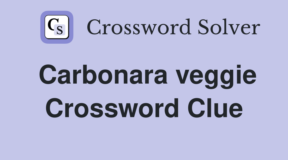 Carbonara veggie Crossword Clue