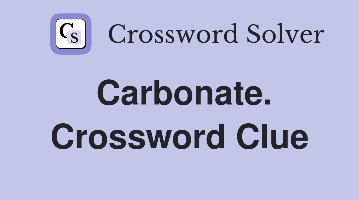 Carbonate. Crossword Clue