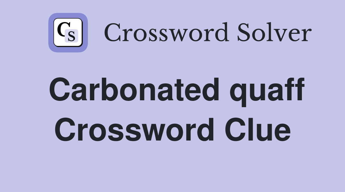 Carbonated quaff Crossword Clue