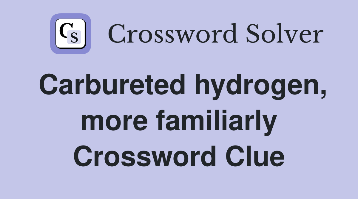 Carbureted hydrogen, more familiarly Crossword Clue