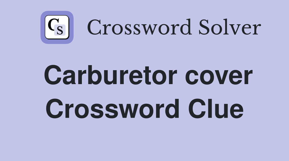 Carburetor cover Crossword Clue