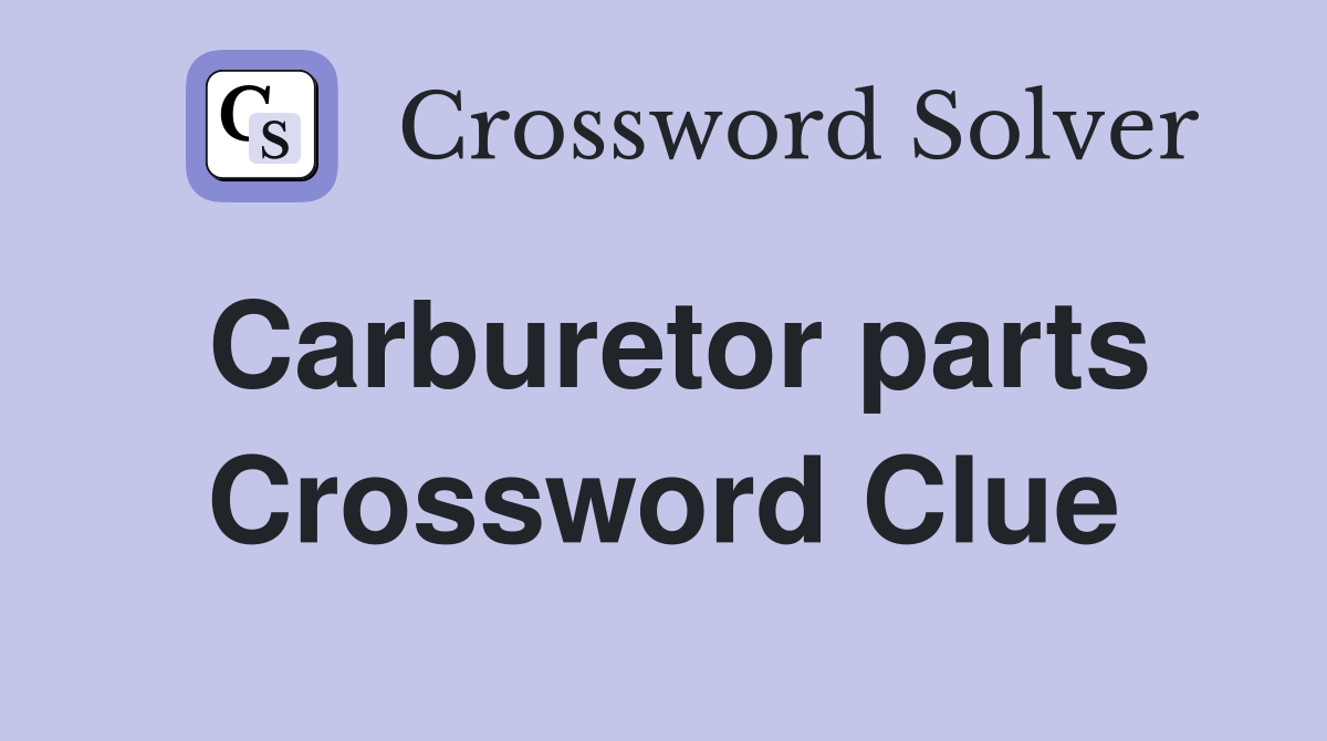 Carburetor parts Crossword Clue
