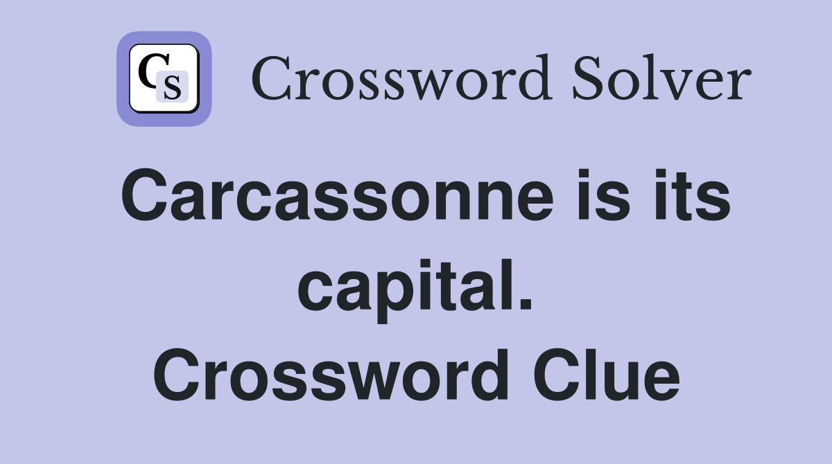 Carcassonne is its capital. Crossword Clue