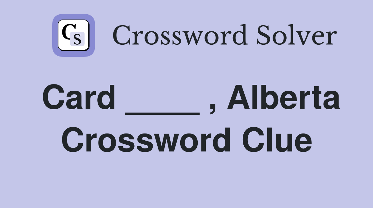 Card ____ , Alberta Crossword Clue