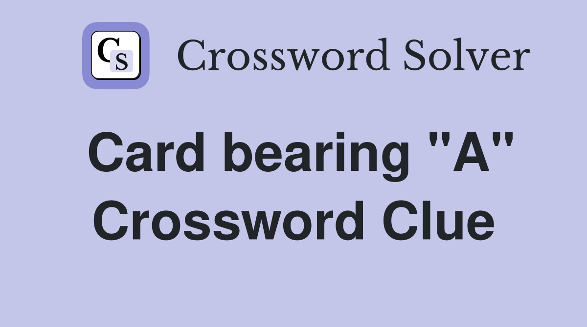 Card bearing "A" Crossword Clue