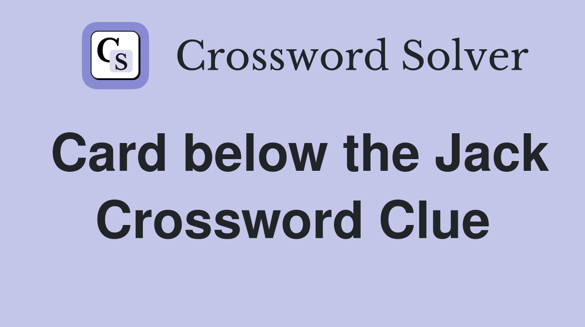 Card below the Jack Crossword Clue