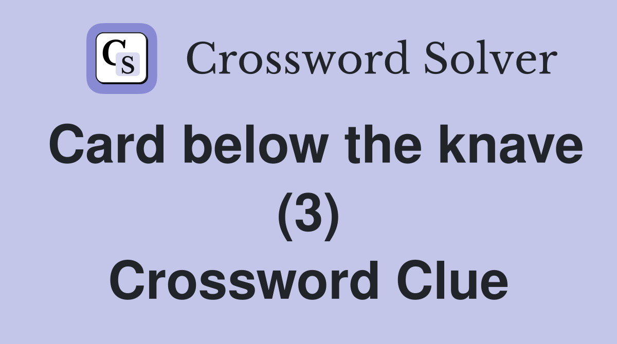 Card below the knave (3) Crossword Clue