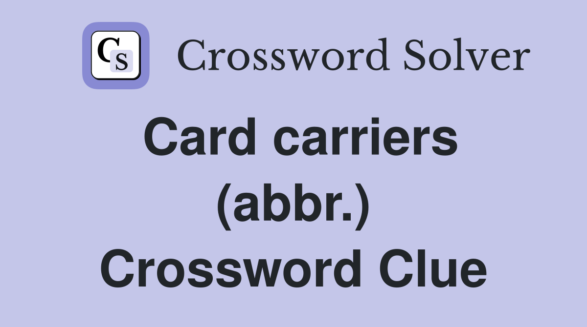 Card carriers (abbr.) Crossword Clue