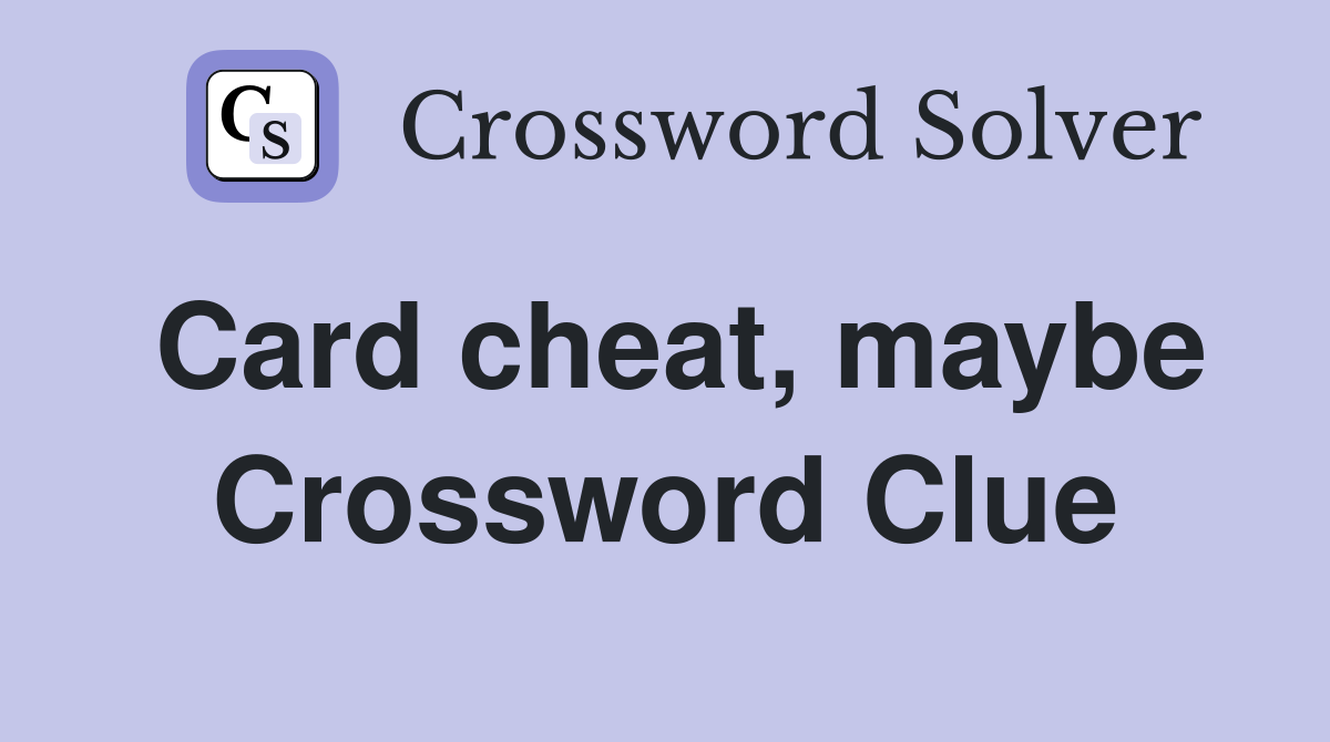 Card cheat, maybe Crossword Clue