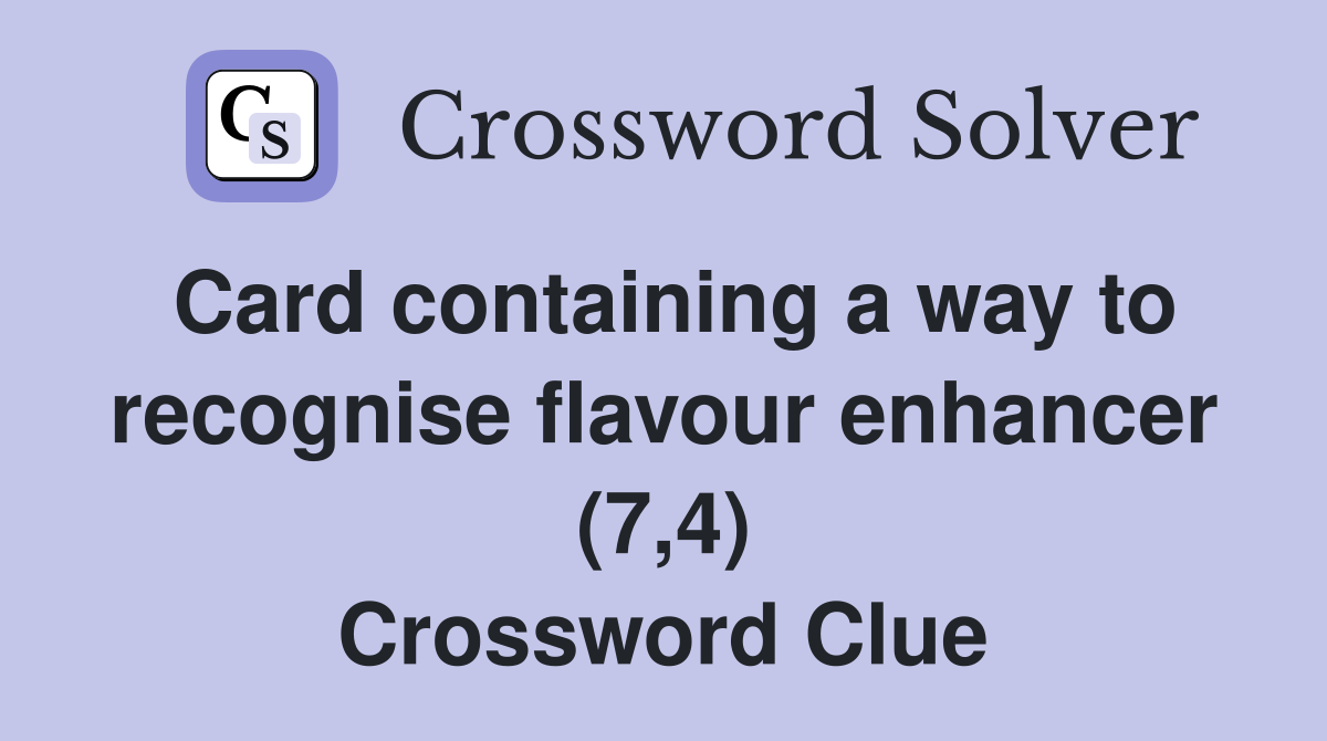 Card containing a way to recognise flavour enhancer (7,4) Crossword Clue