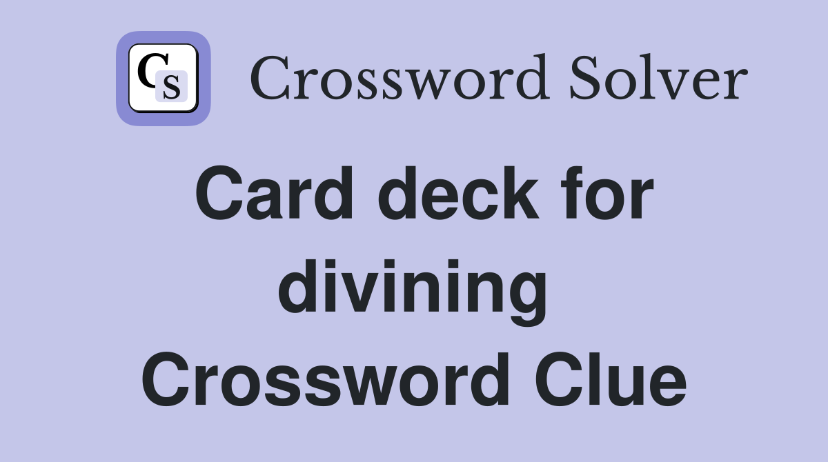 Card deck for divining Crossword Clue