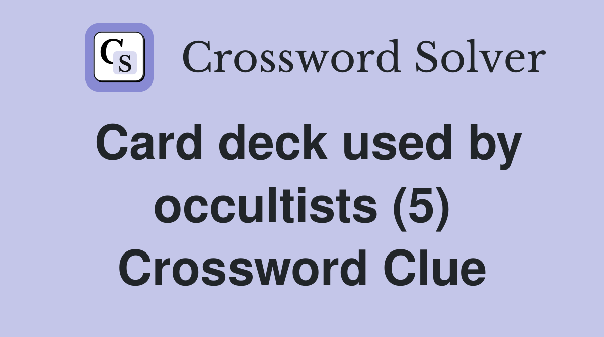 Card deck used by occultists (5) Crossword Clue
