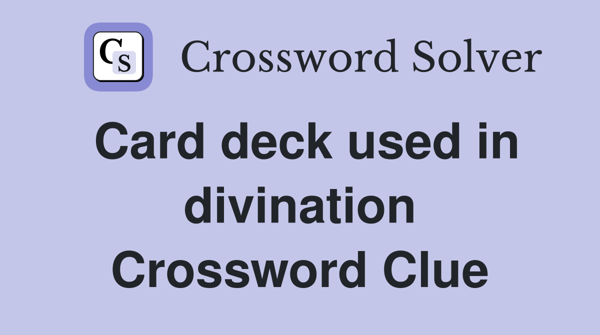 Card deck used in divination Crossword Clue