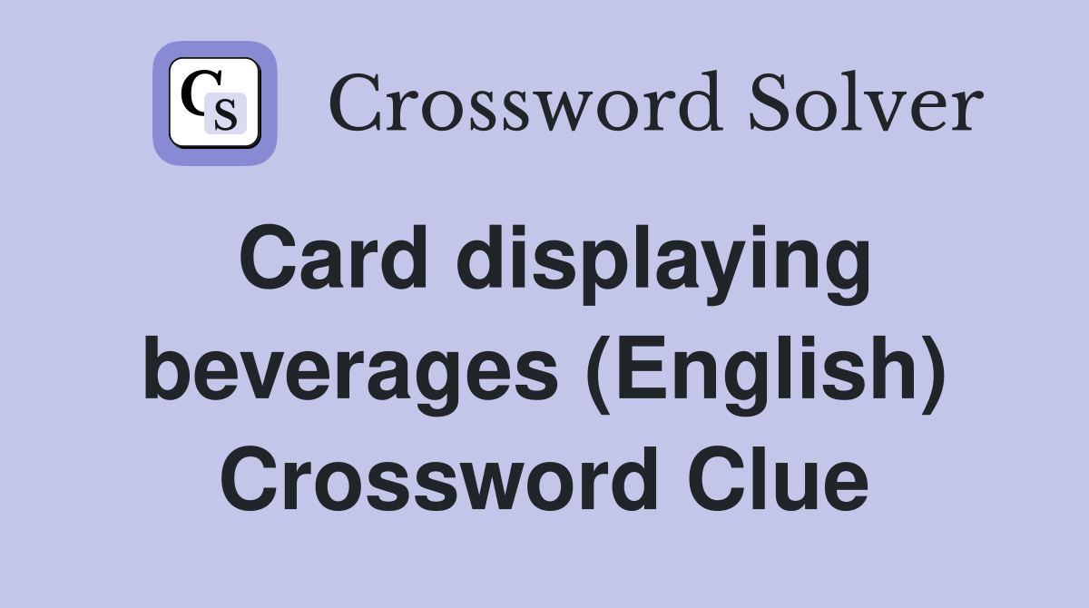 Card displaying beverages (English) Crossword Clue