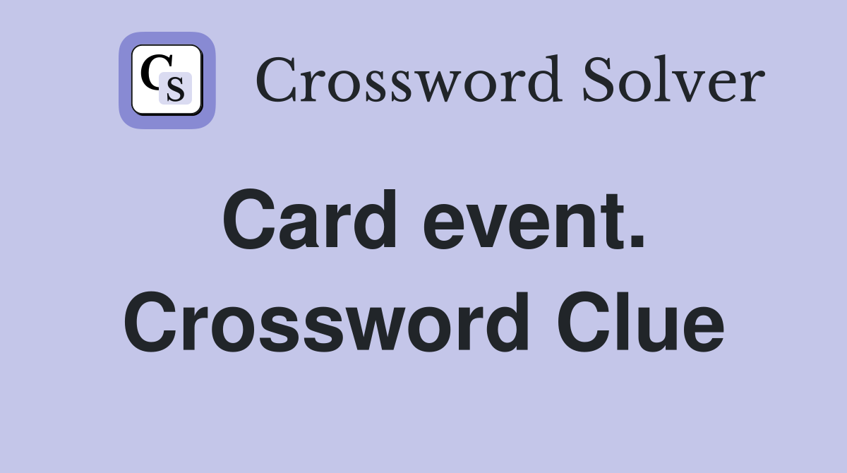 Card event. Crossword Clue