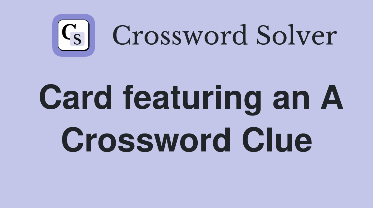 Card featuring an A Crossword Clue