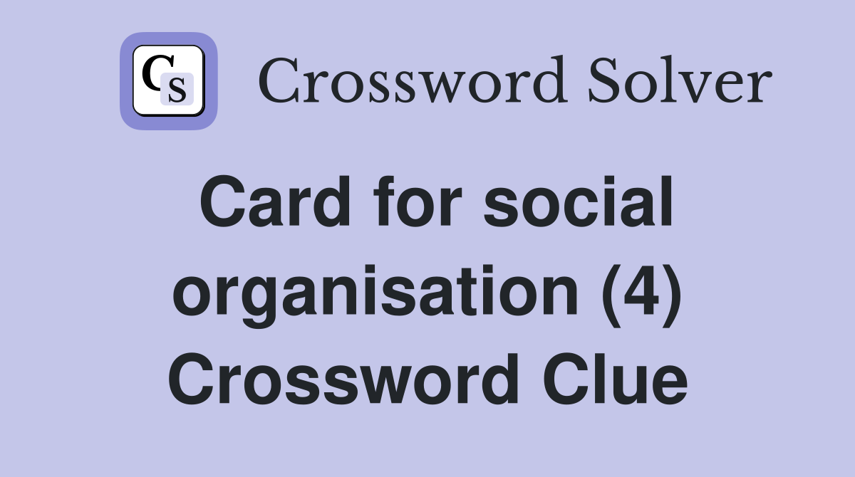 Card for social organisation (4) Crossword Clue