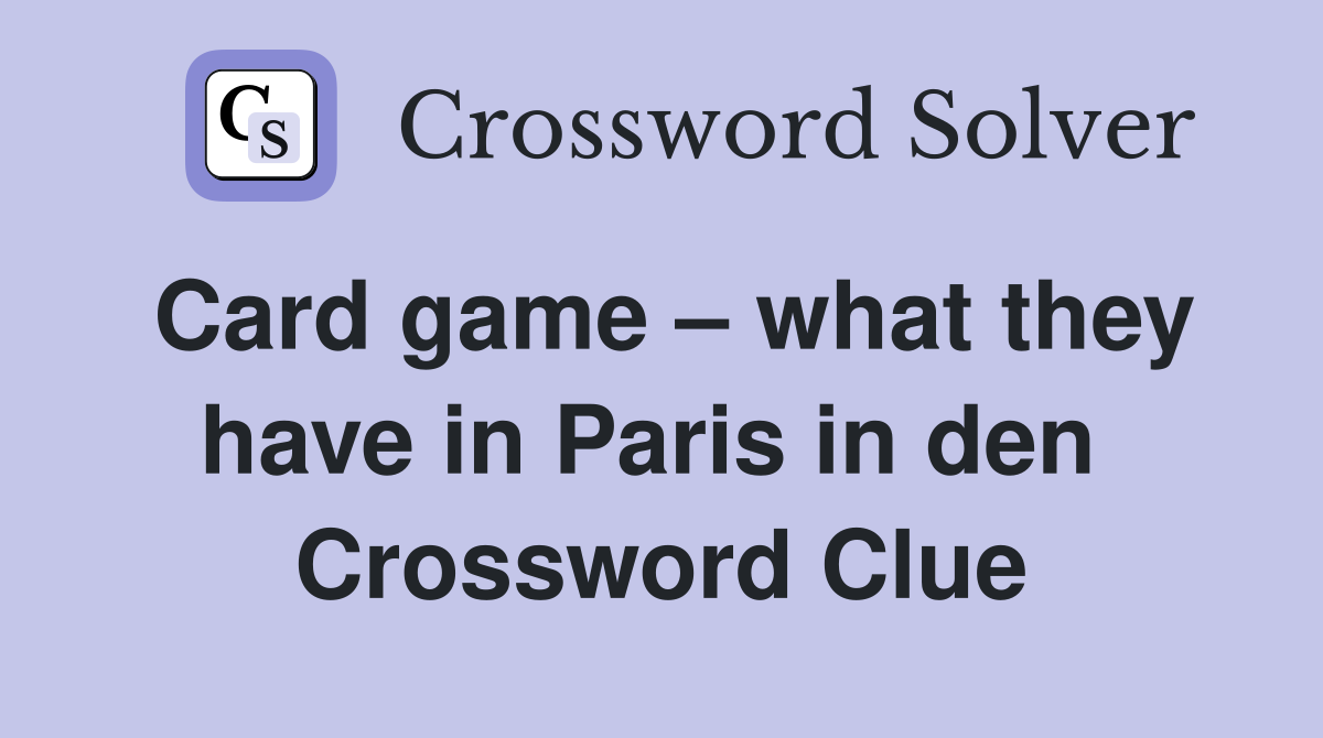 Card game – what they have in Paris in den  Crossword Clue