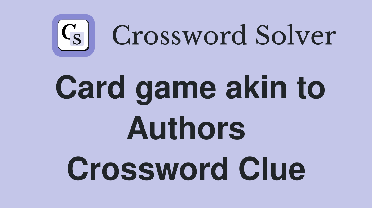 Card game akin to Authors Crossword Clue
