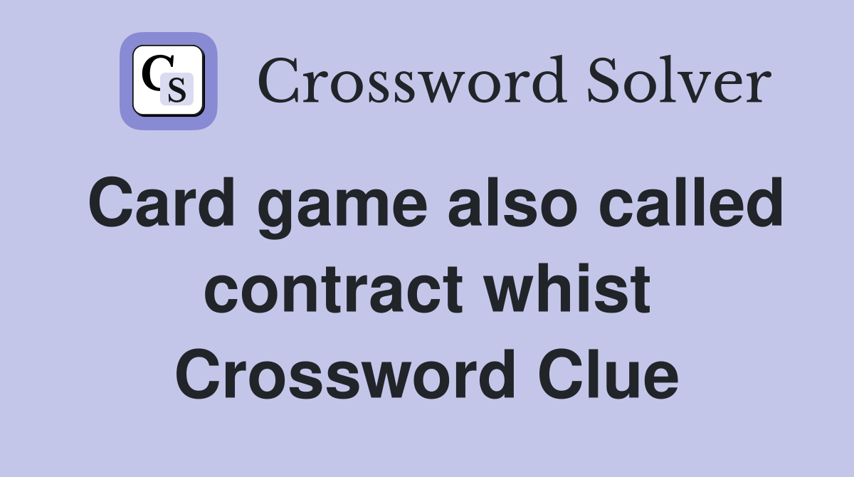 Card game also called contract whist Crossword Clue