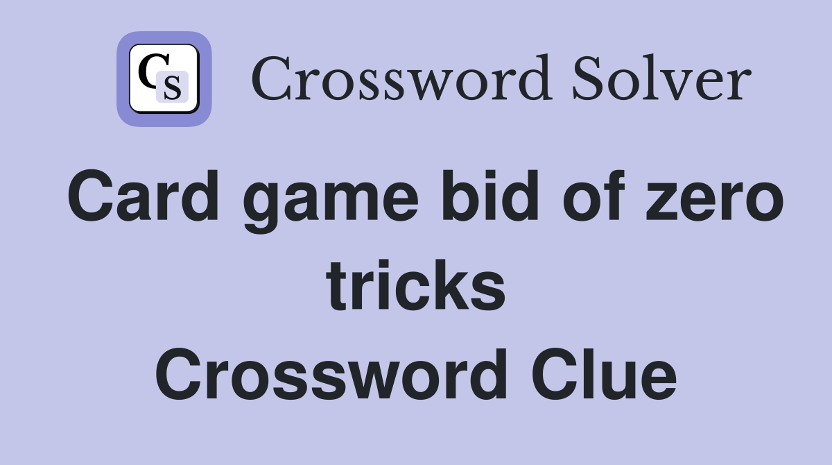 Card game bid of zero tricks Crossword Clue