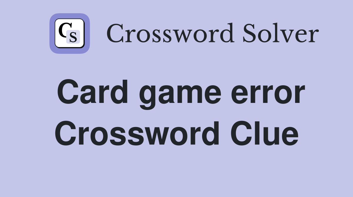 Card game error Crossword Clue