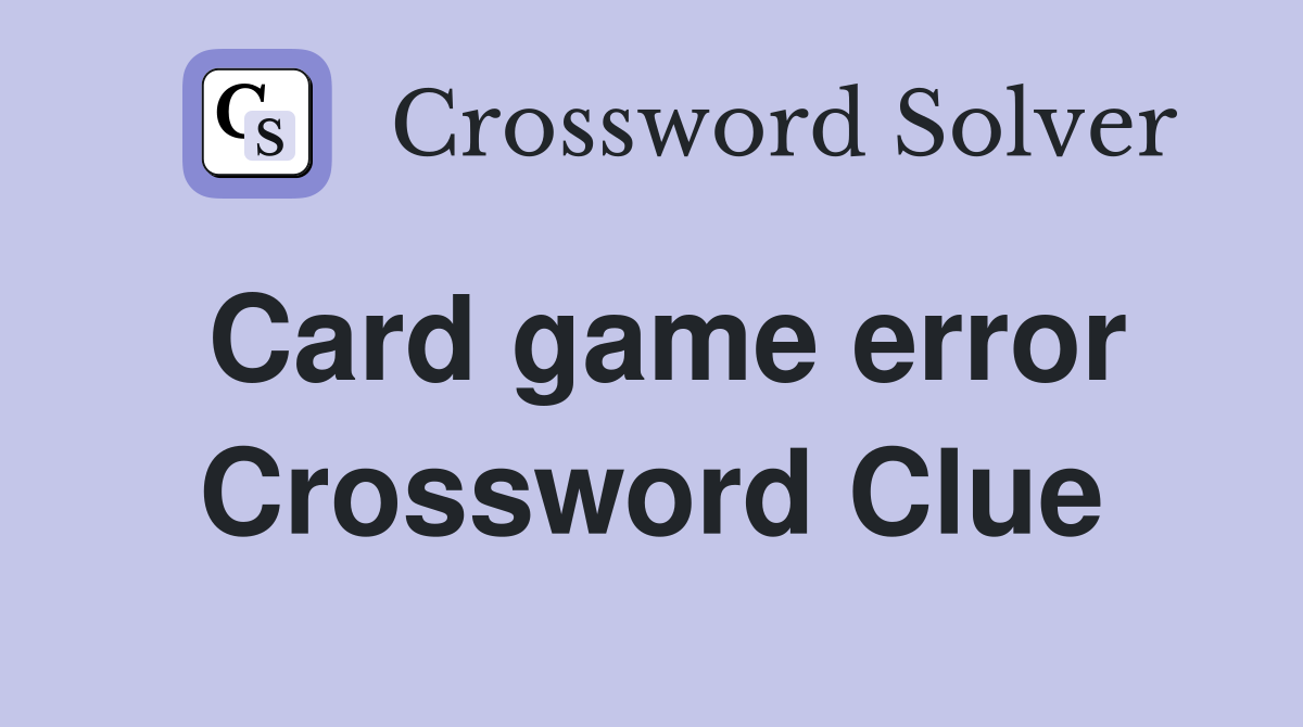 Card game error - Crossword Clue Answers - Crossword Solver