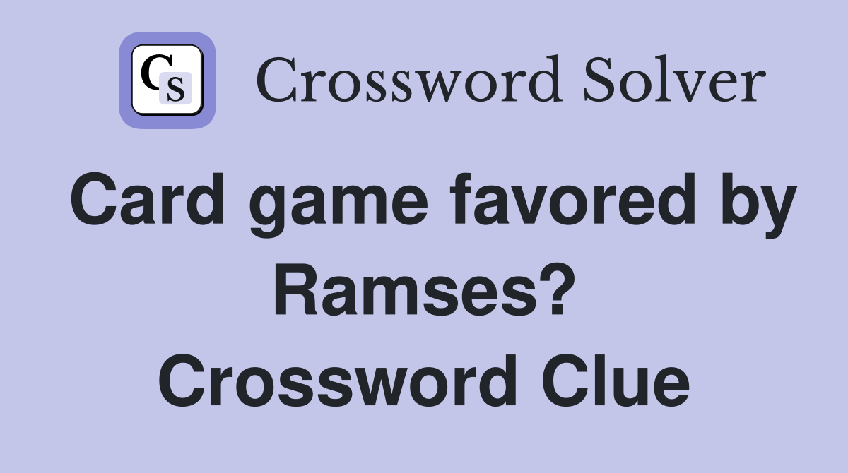 Card game favored by Ramses? Crossword Clue