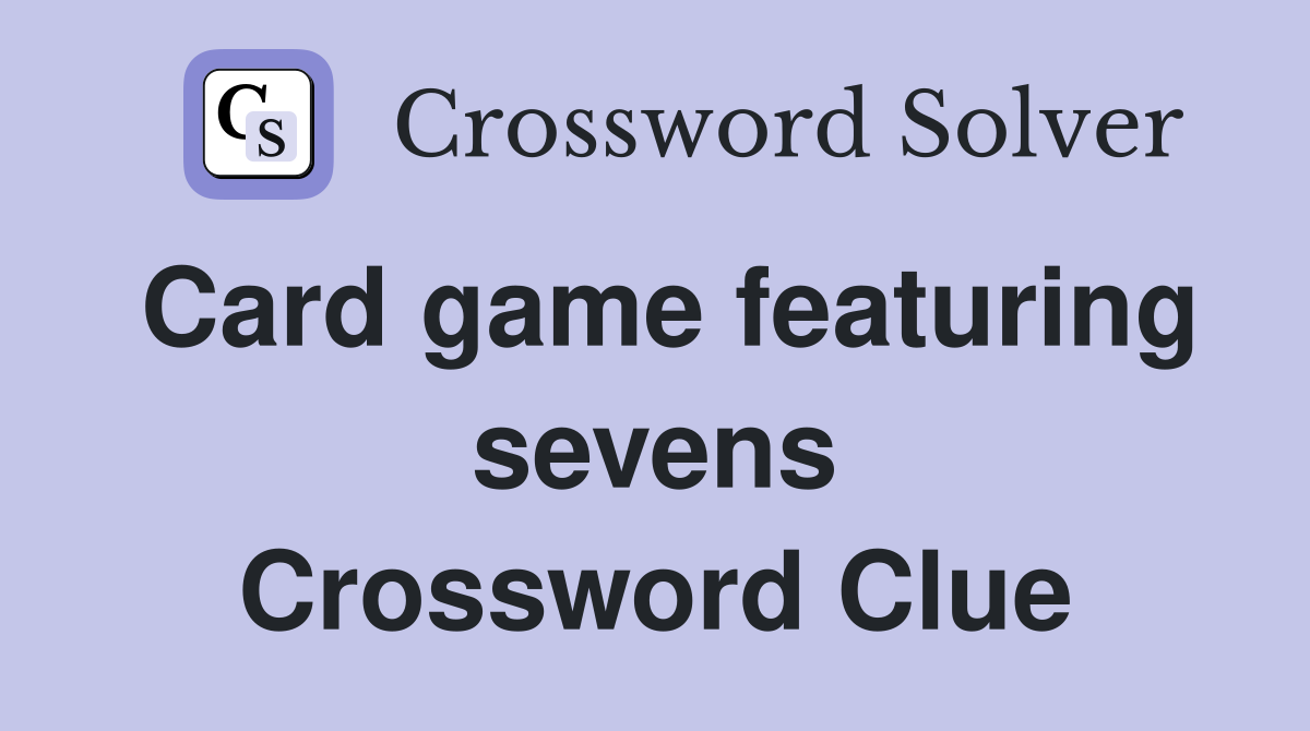 Card game featuring sevens Crossword Clue