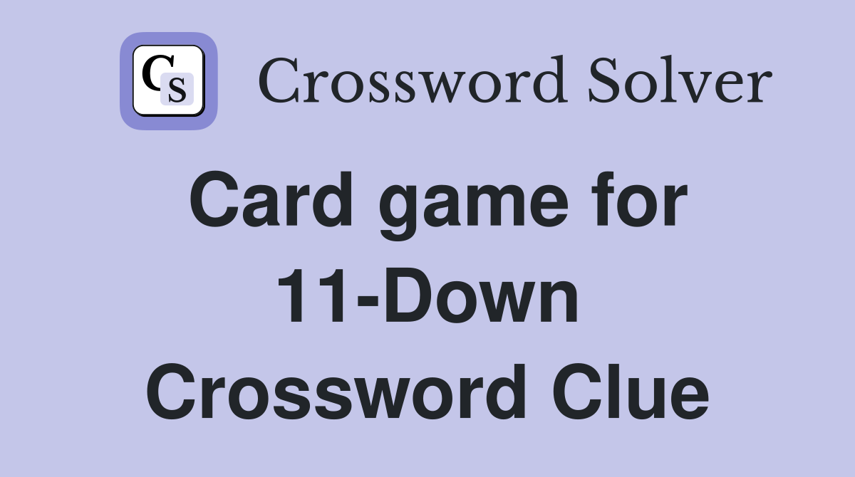 Card game for 11-Down Crossword Clue