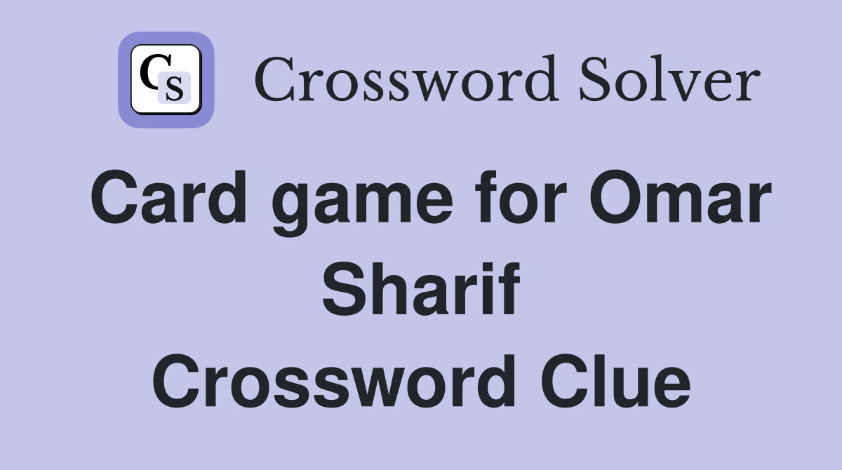 Card game for Omar Sharif Crossword Clue