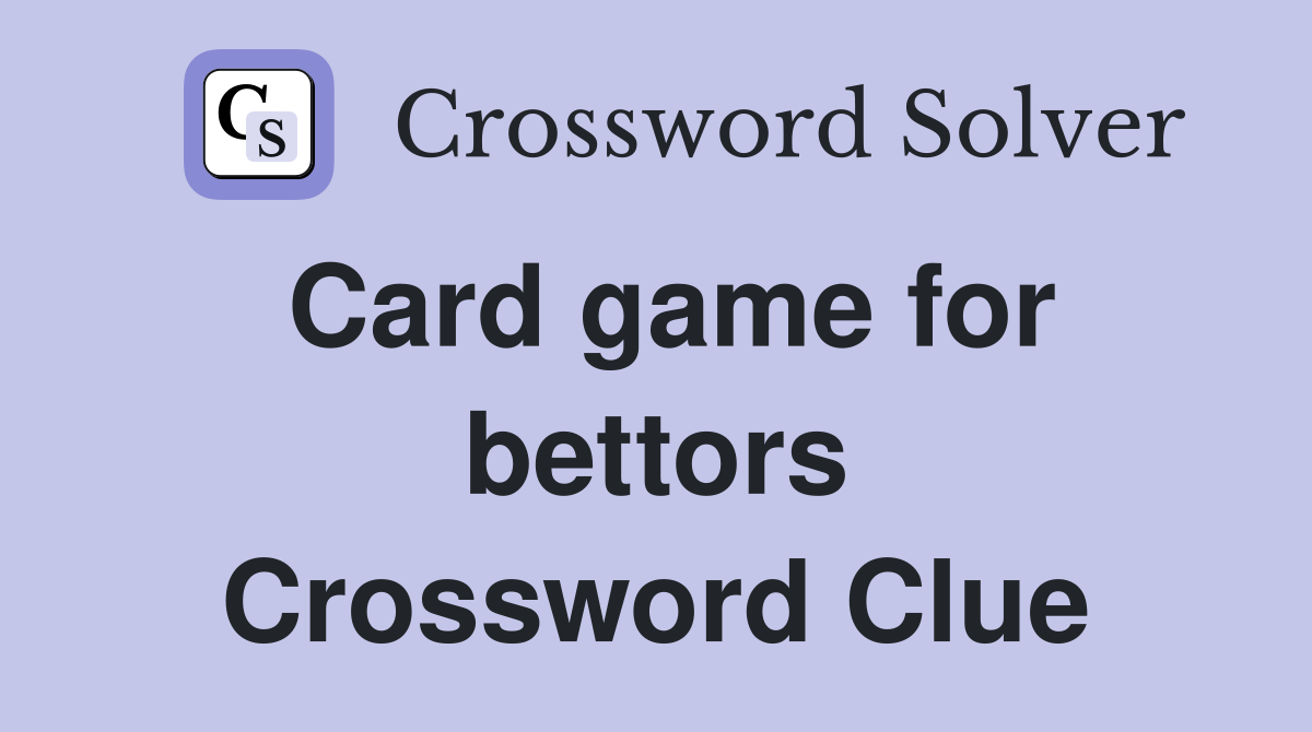 Card game for bettors Crossword Clue