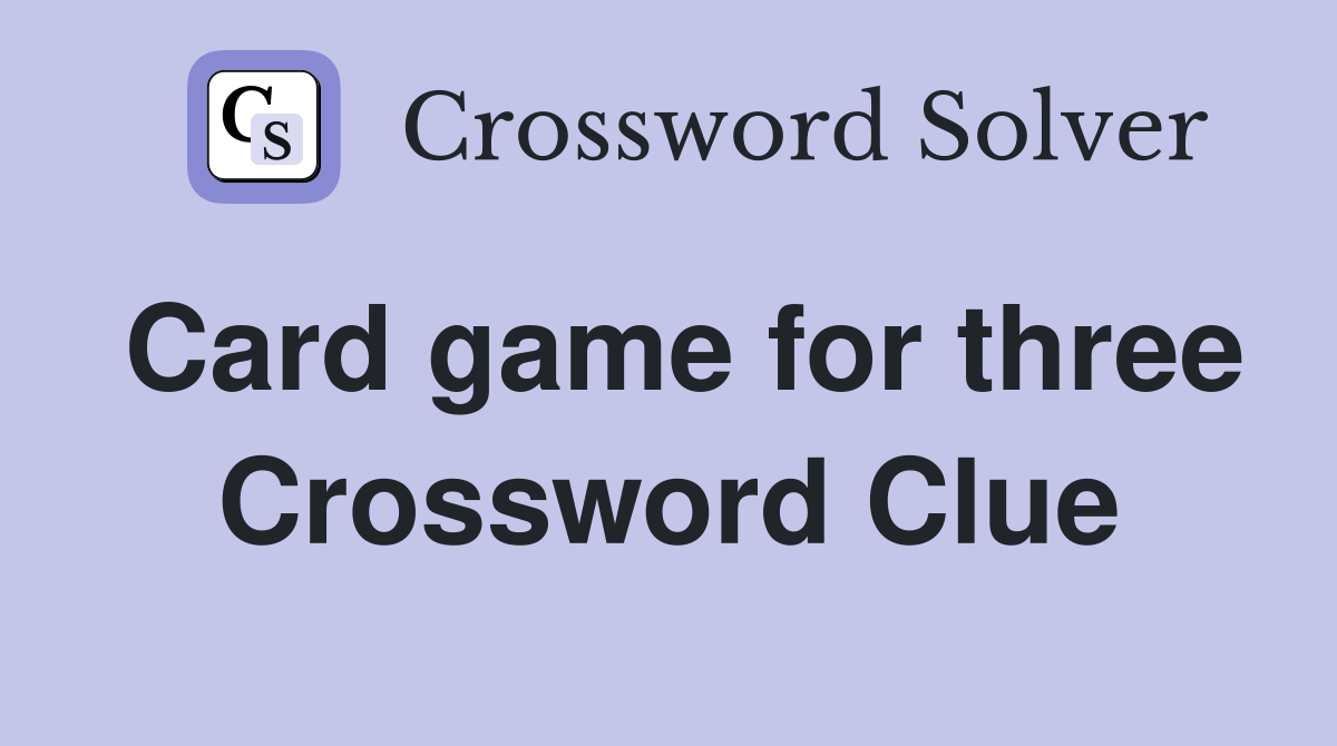 Card game for three Crossword Clue