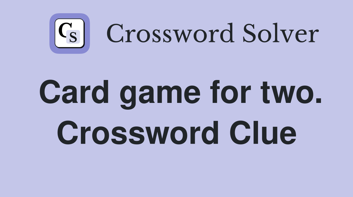 Card game for two. Crossword Clue