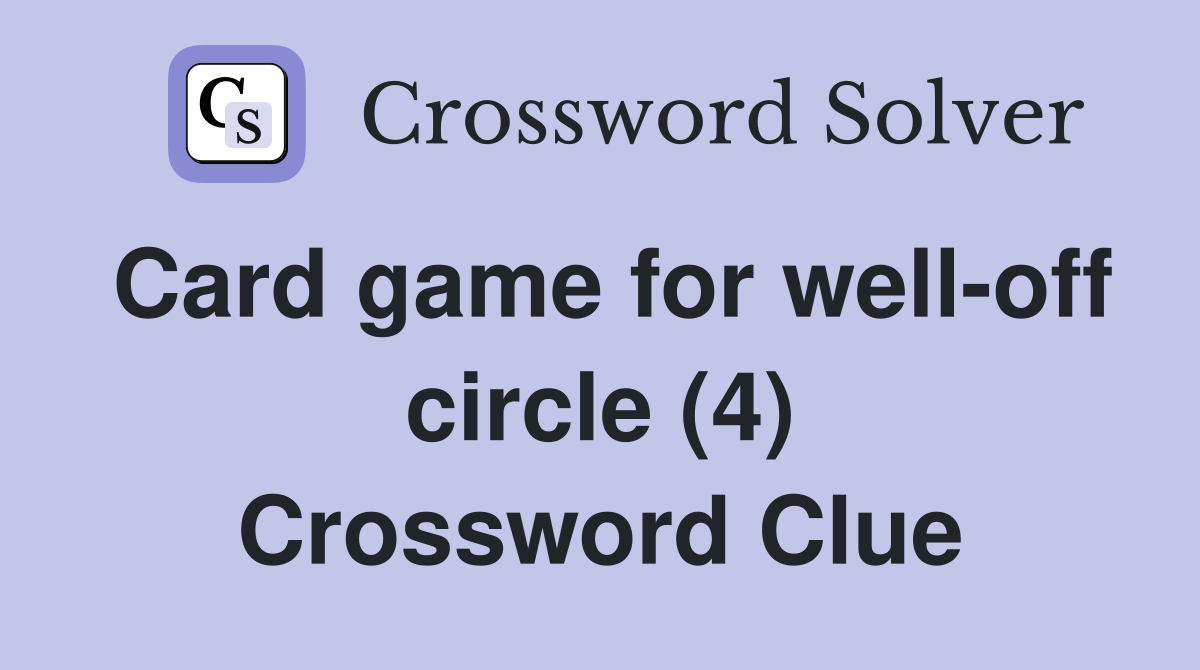 Card game for well-off circle (4) Crossword Clue