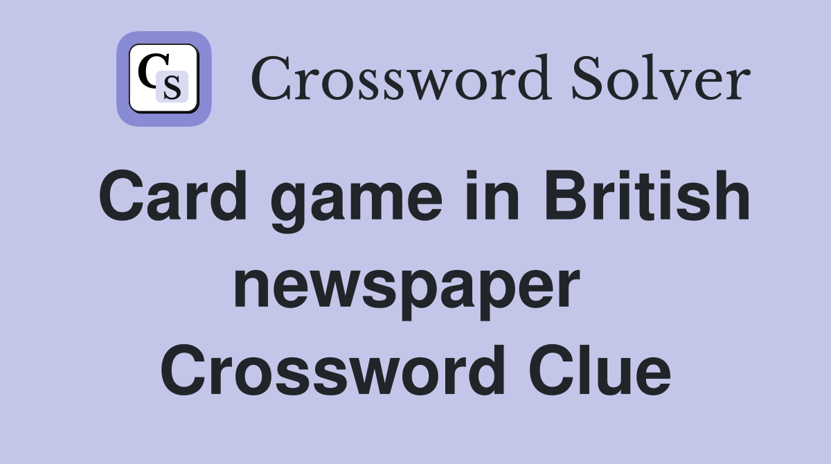 Card game in British newspaper  Crossword Clue