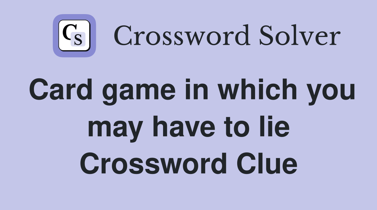 Card game in which you may have to lie Crossword Clue