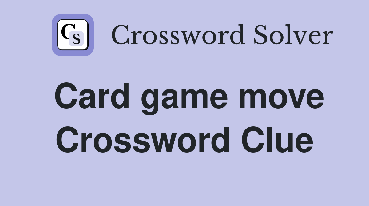 Card game move Crossword Clue