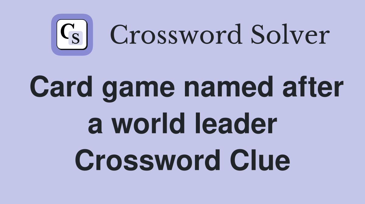 Card game named after a world leader Crossword Clue