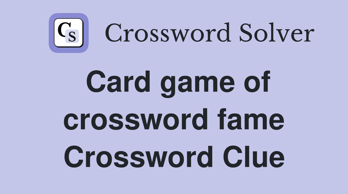 Card game of crossword fame Crossword Clue