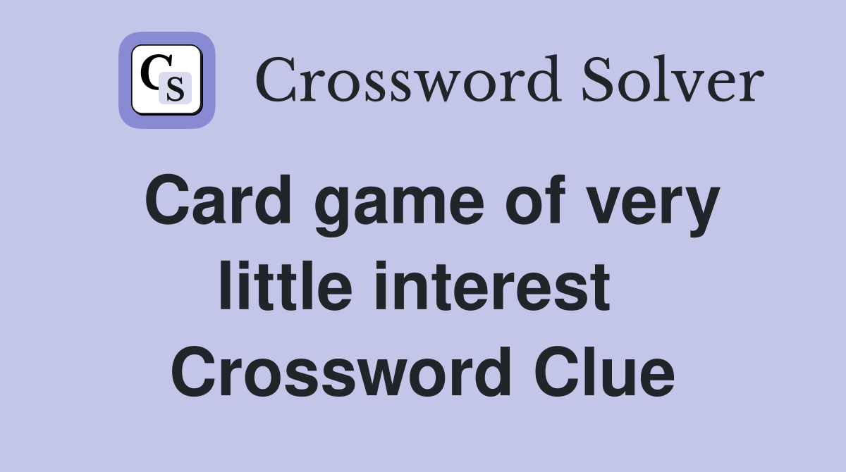 Card game of very little interest  Crossword Clue