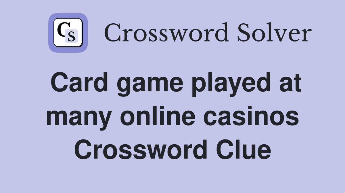 Card game played at many online casinos Crossword Clue