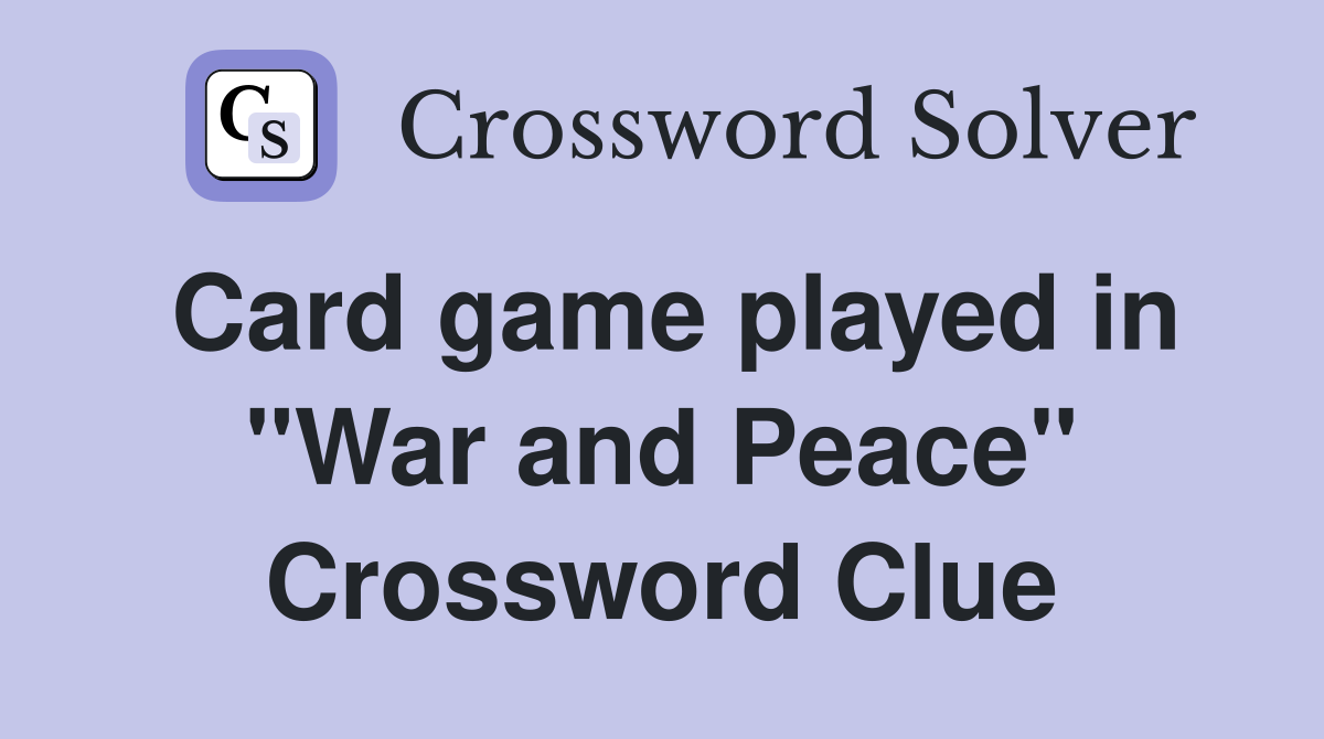 Card game played in "War and Peace" Crossword Clue