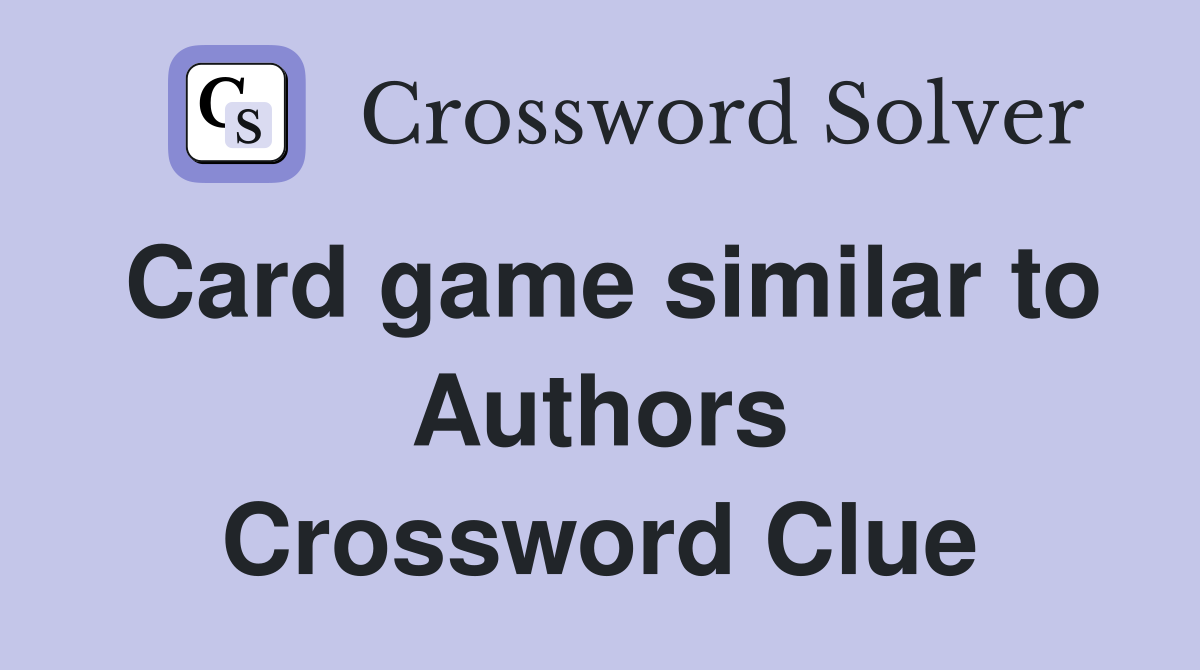 Card game similar to Authors Crossword Clue