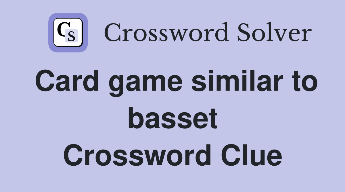 Card game similar to basset Crossword Clue