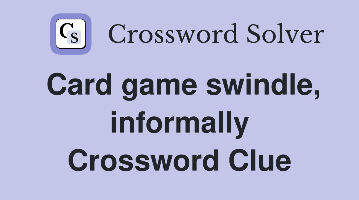 Card game swindle, informally Crossword Clue