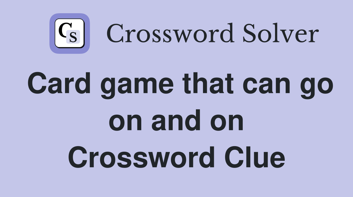 Card game that can go on and on Crossword Clue