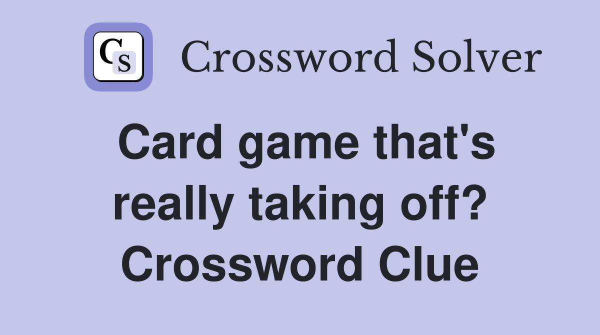 Card game that's really taking off? Crossword Clue