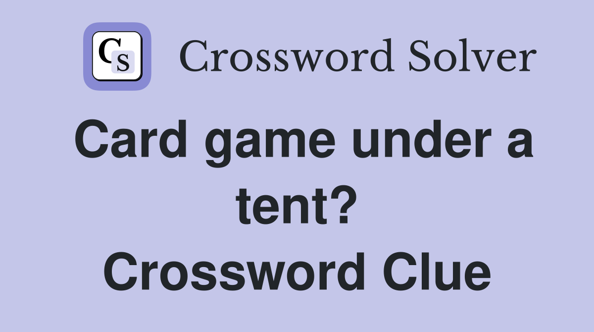 Card game under a tent? Crossword Clue