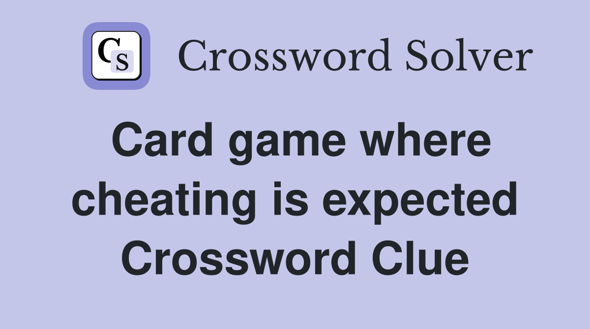 Card game where cheating is expected Crossword Clue